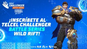 Telcel Challenger Battle Series: Wild Rift